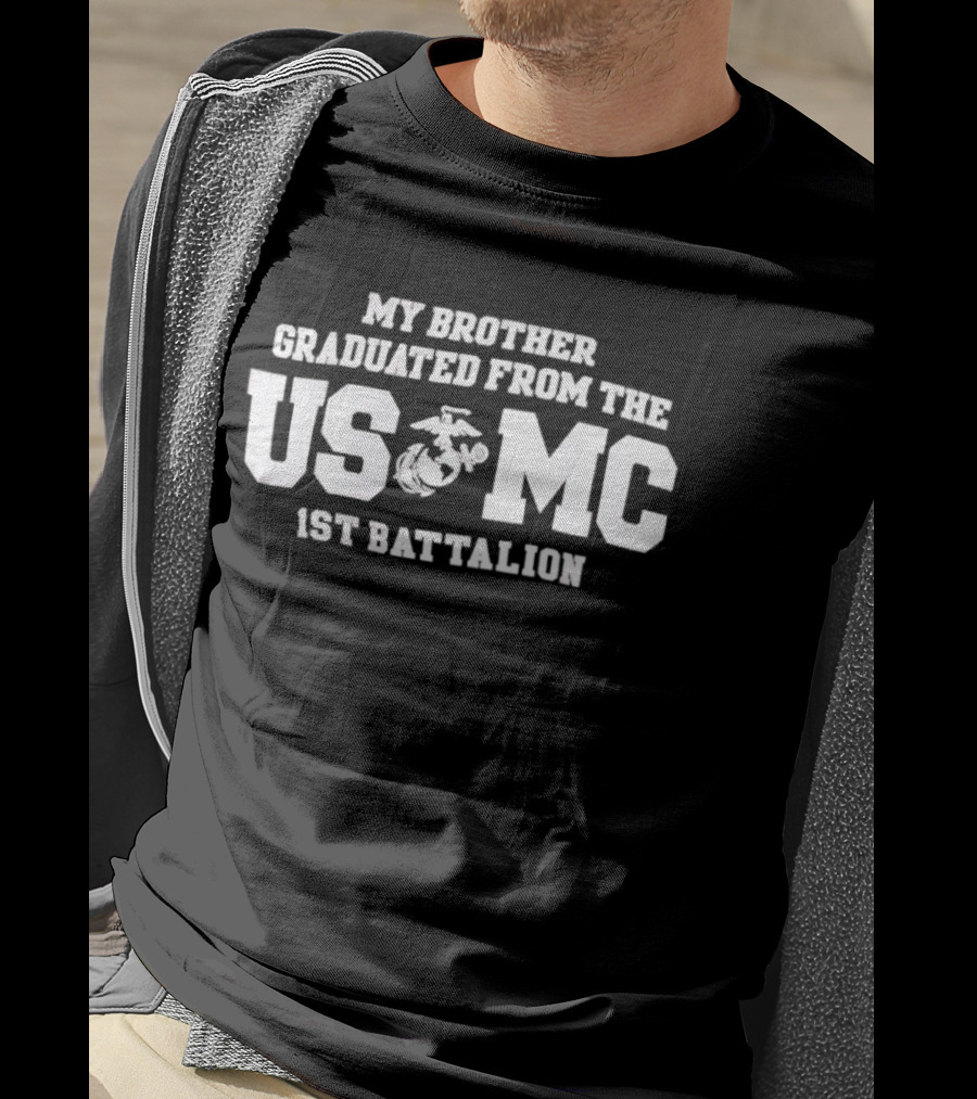 My Brother Graduated From The USMC 1st Battalion Marines T-Shirt