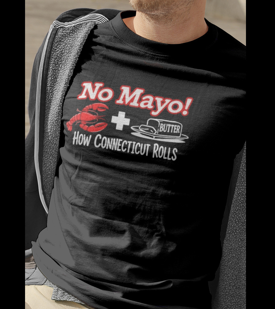 No Mayo Butter Lobster How Connecticut Rolls T-Shirt