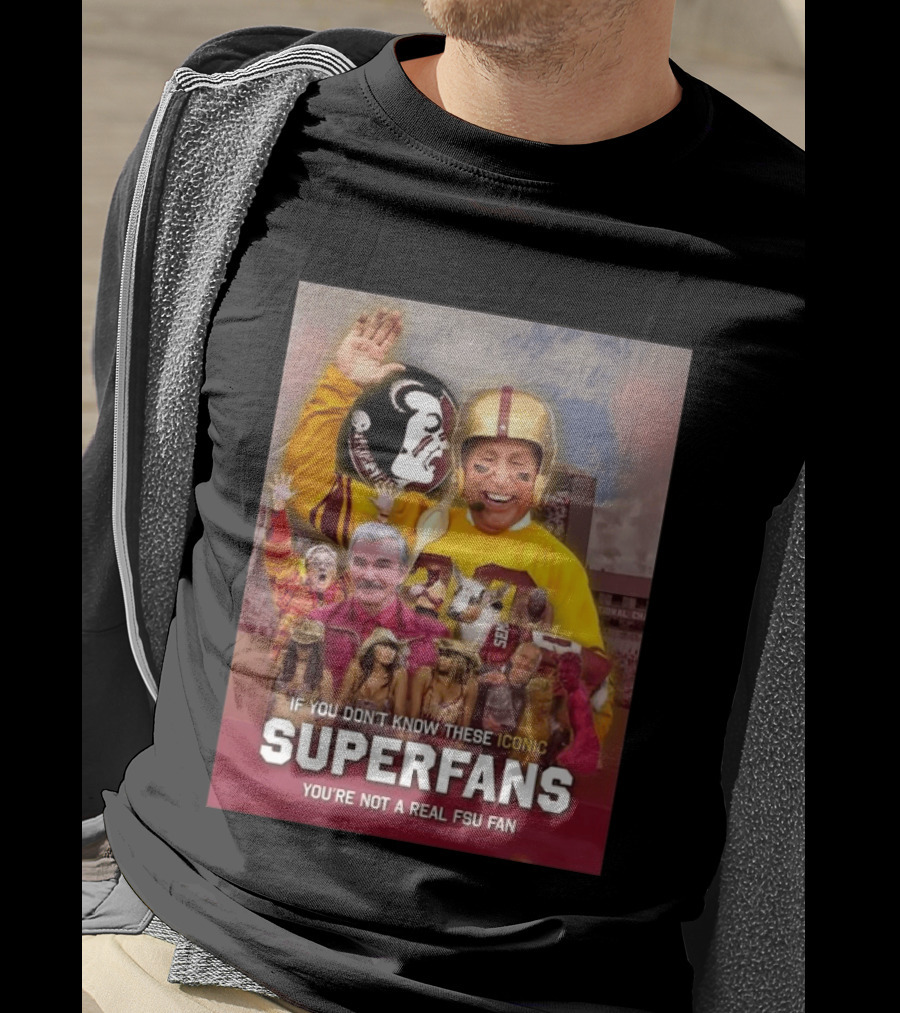 If You Don't Know These Iconic Superfans You're Not A Real FSU Fan T-Shirt
