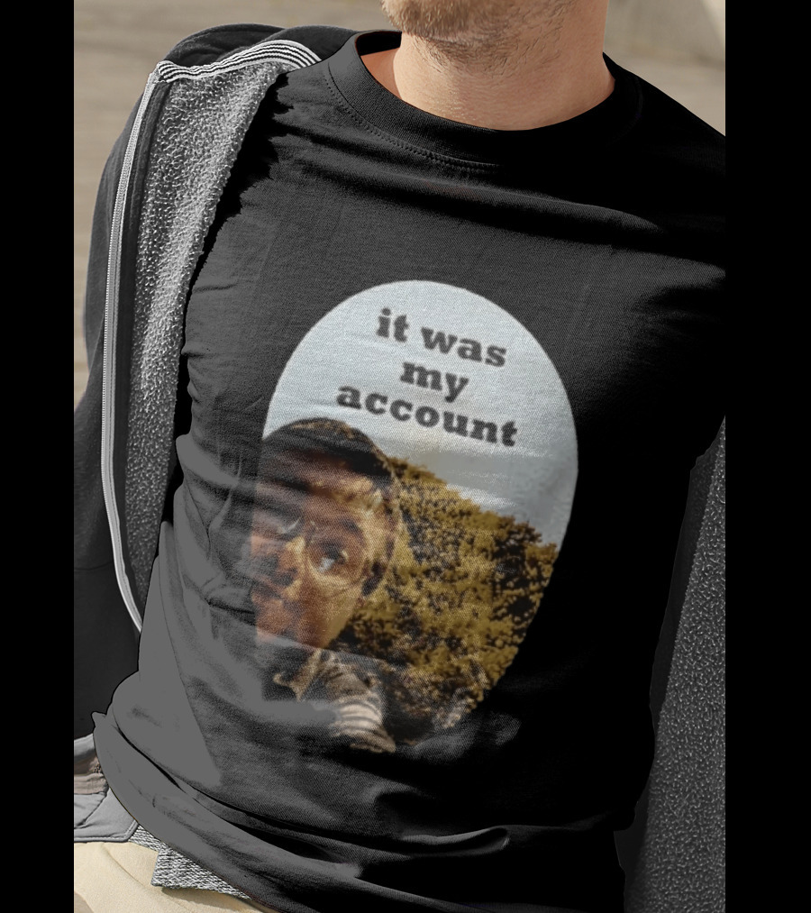 It Was My Account Selfie Nature T-Shirt