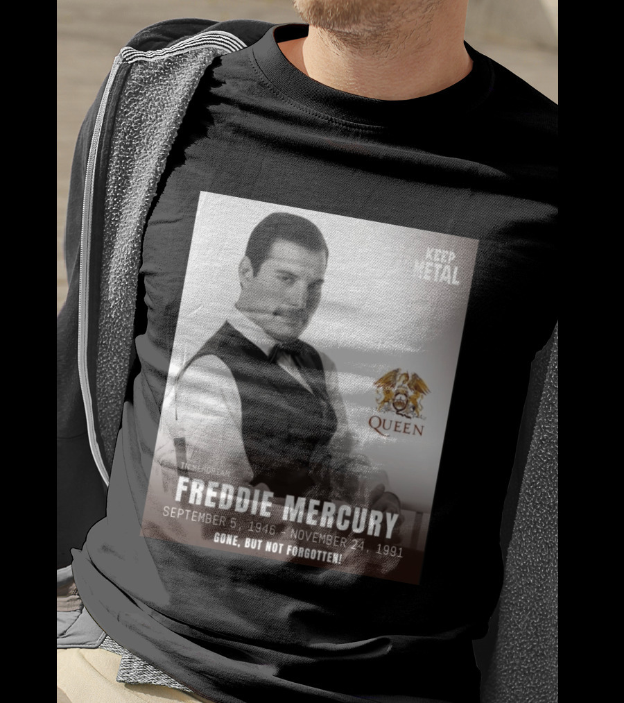 Keep Metal Freddie Mercury In Memoriam Queen Gone But Not Forgotten September 5 1946 November 24 1991 T-Shirt