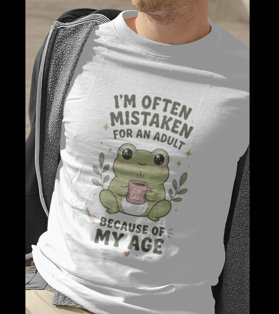I'm Often Mistaken For An Adult Baby Frog Because Of My Age T-Shirt