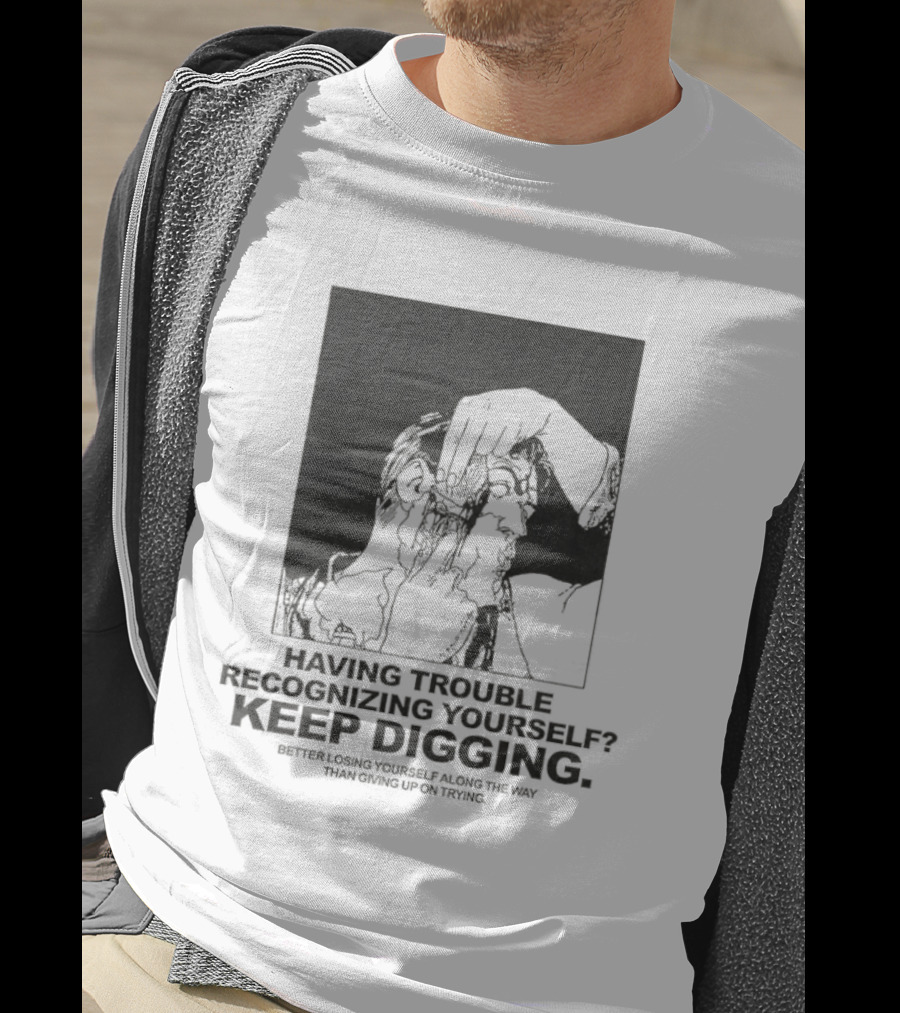 Having Trouble Recognizing Yourself Keep Digging Minimalist Sketch T-Shirt