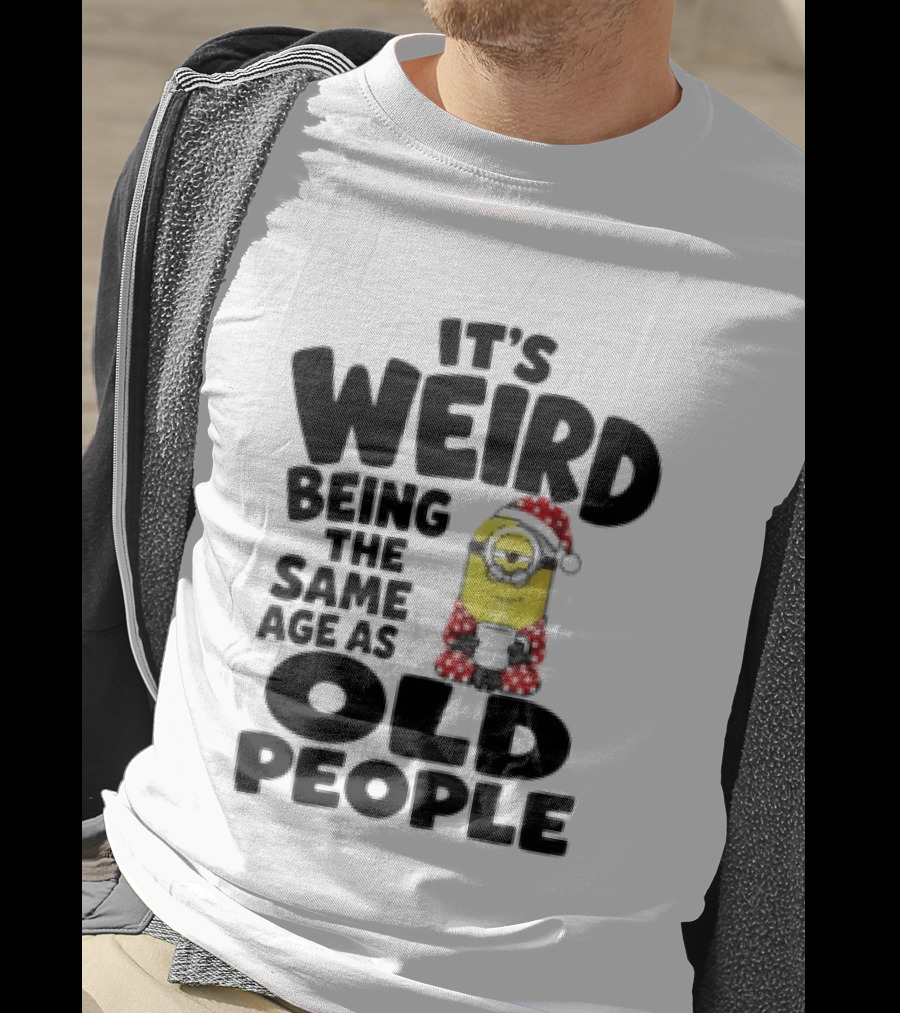 Minion It's Weird Being The Same Age As Old People Christmas Outfit T-Shirt