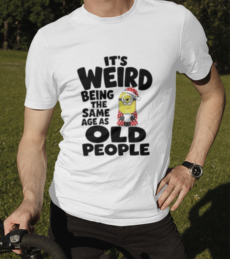 Minion It's Weird Being The Same Age As Old People Christmas Outfit T-Shirt