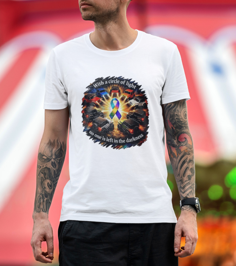 With A Circle Of Light No One Is Left In The Darkness Off Road Vehicles Rainbow Ribbon T-Shirt