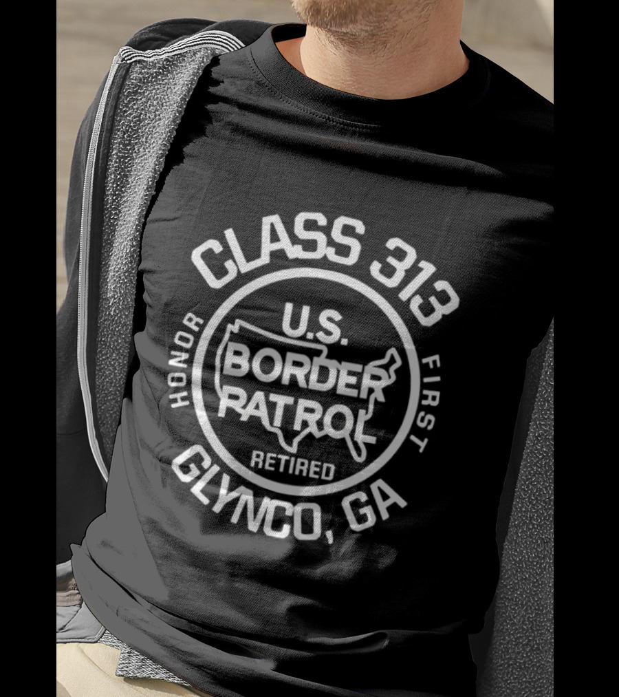 Class 313 U.S. Border Patrol Retired Honor First Glynco GA T-Shirt