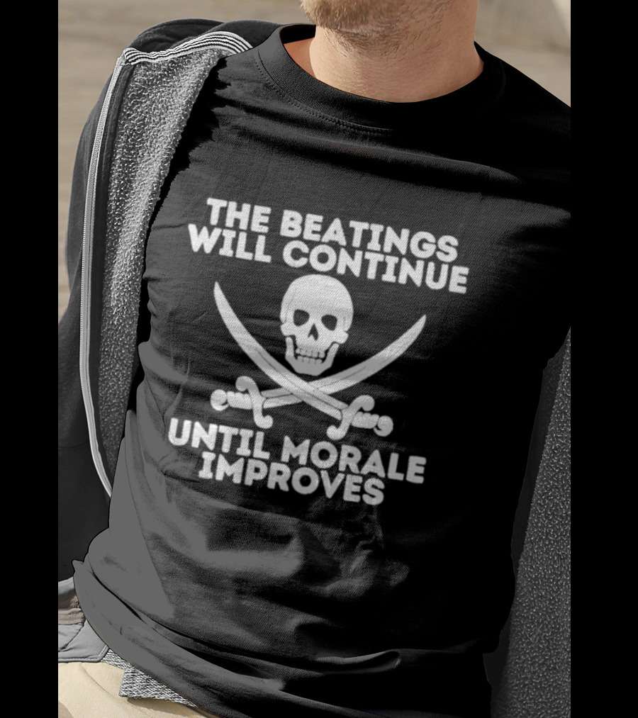 The Beatings Will Continue Until Morale Improves Skull And Crossed Swords T-Shirt