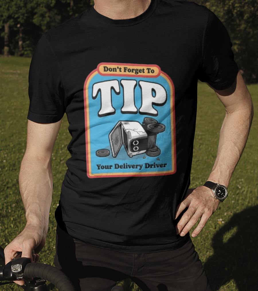 Don't Forget To TIP Your Delivery Driver Humorous Robot Reminder T-Shirt