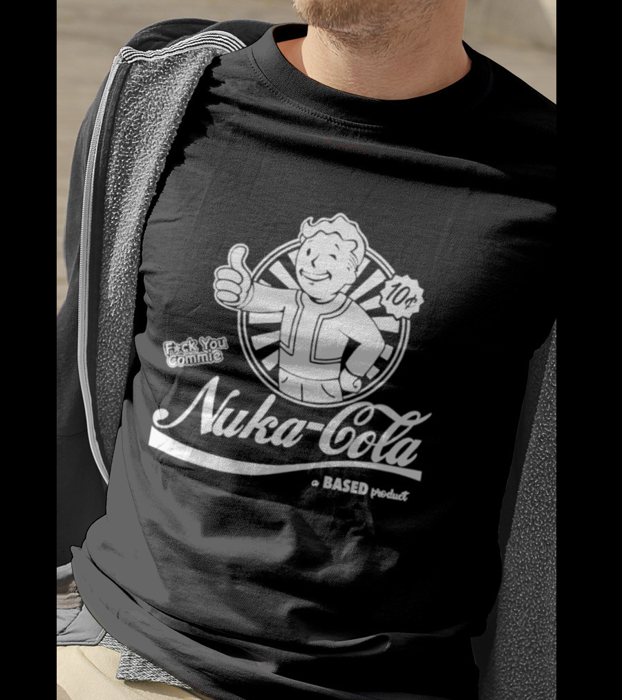 Nuka Cola Better Fck You Commie A Based Product T-Shirt
