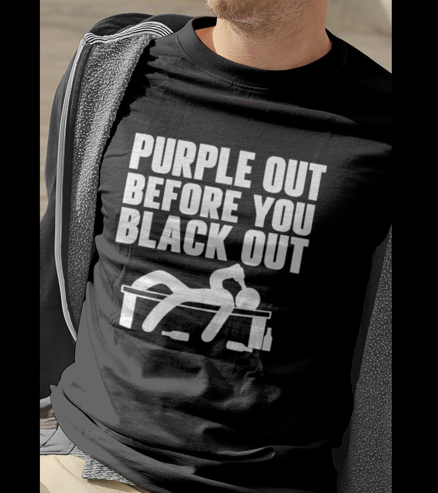 Purple Out Before You Black Out Drinking Humor With Stick Figure T-Shirt
