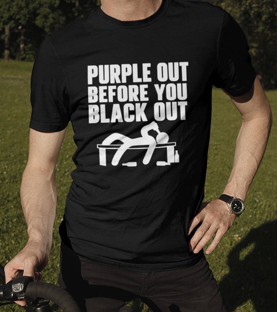 Purple Out Before You Black Out Drinking Humor With Stick Figure T-Shirt