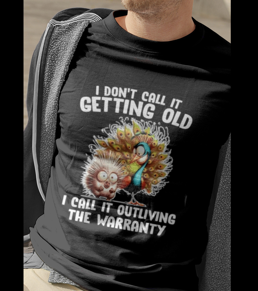 I Don't Call It Getting Old I Call It Outliving The Warranty Funny Animal Characters T-Shirt