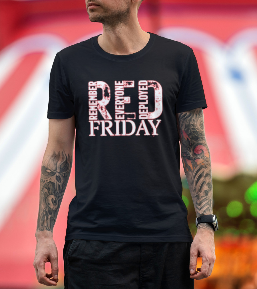 Red Friday Remember Everyone Deployed Support Troops Patriotic Message T-Shirt