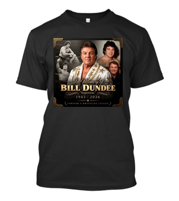 Forever A Wrestling Legend In Memory Of Bill Dundee Superstar 1943 2026 T-Shirt