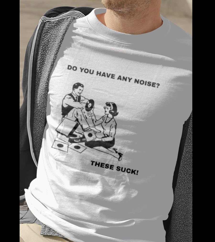 Do You Have Any Money These Suck T-Shirt