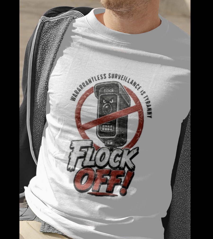 Flock Safety Surveillance Warrantless Surveillance Is Tyranny Flock Off Warning T-Shirt