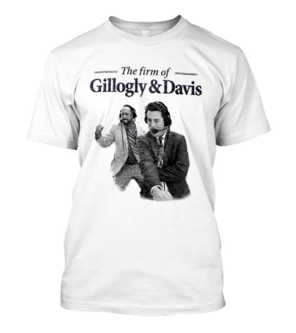 Gillogly And Davis The Firm Of Sports Commentators T-Shirt