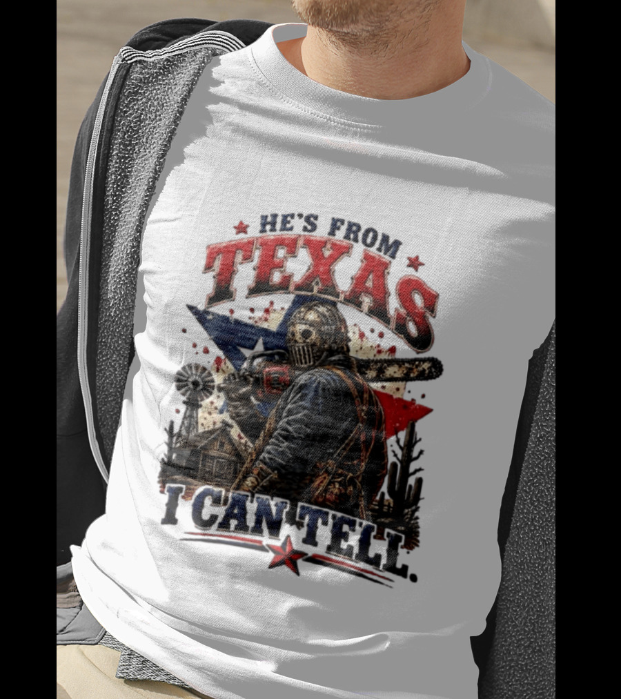 He's From Texas I Can Tell Texas Chainsaw Massacre T-Shirt