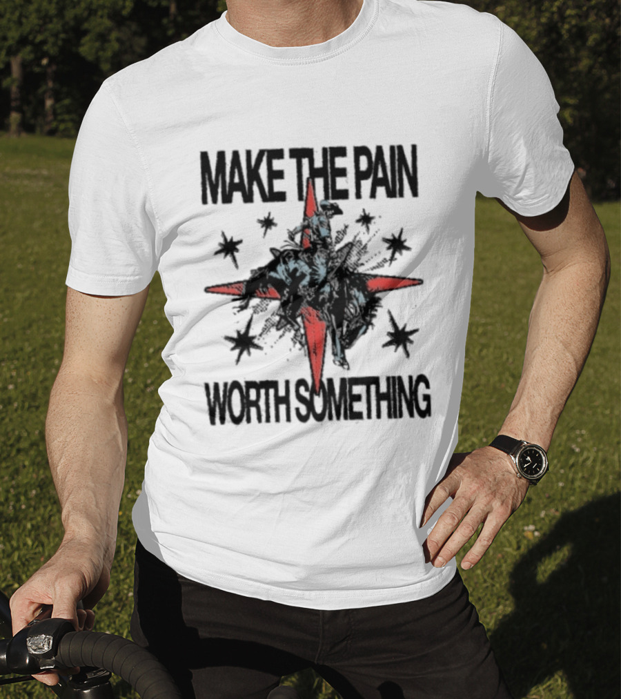 Make The Pain Worth Something Cowboy Rodeo Starburst T-Shirt
