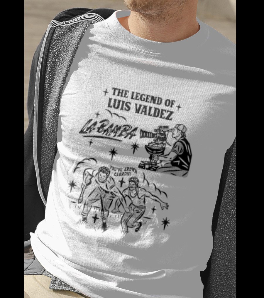 The Legend Of Luis Valdez La Bamba You've Grown Cabron T-Shirt