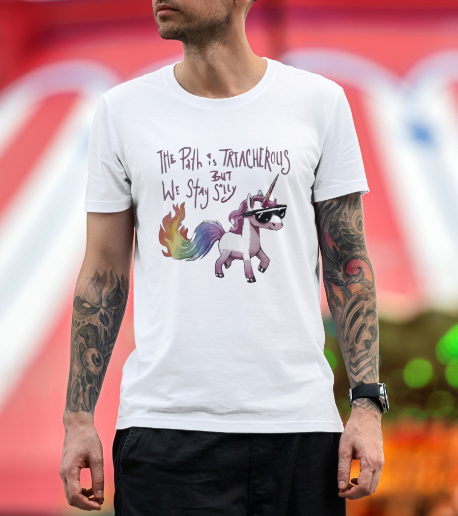 The Path Is Treacherous But We Stay Silly Cool Unicorn Sunglasses Rainbow Tail T-Shirt
