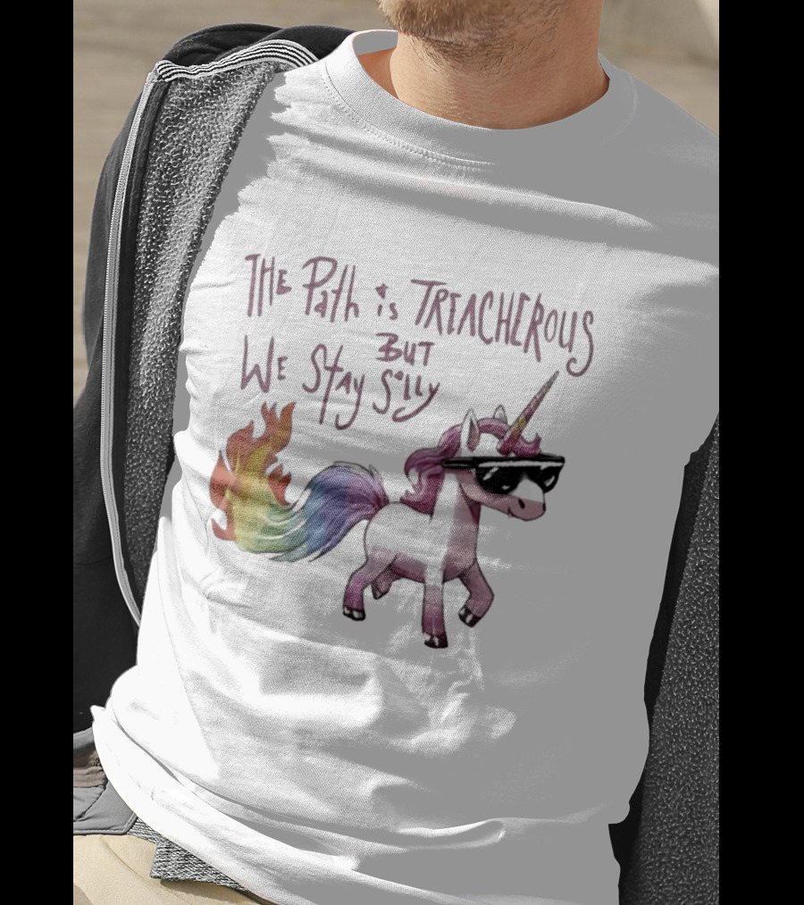 The Path Is Treacherous But We Stay Silly Cool Unicorn Sunglasses Rainbow Tail T-Shirt