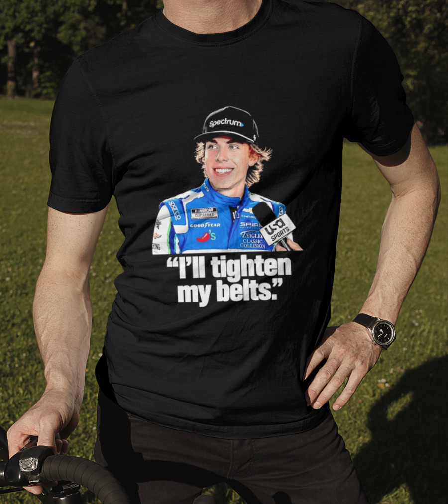 NASCAR Cup Series Carson Hocevar Spire Motorsports I'll Tighten My Belts T-Shirt