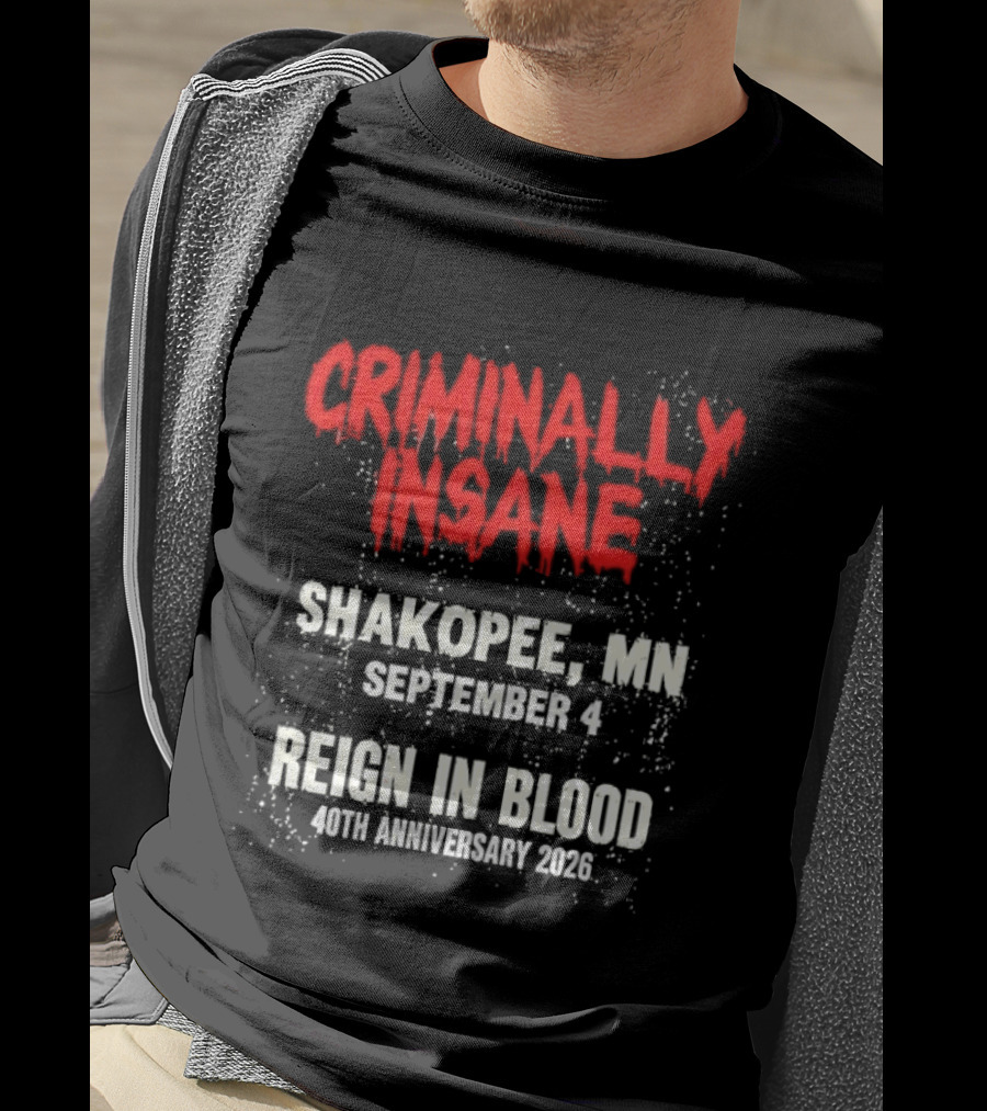 Criminally Insane Reign In Blood 40th Anniversary September 4 Shakopee MN 2026 T-Shirt
