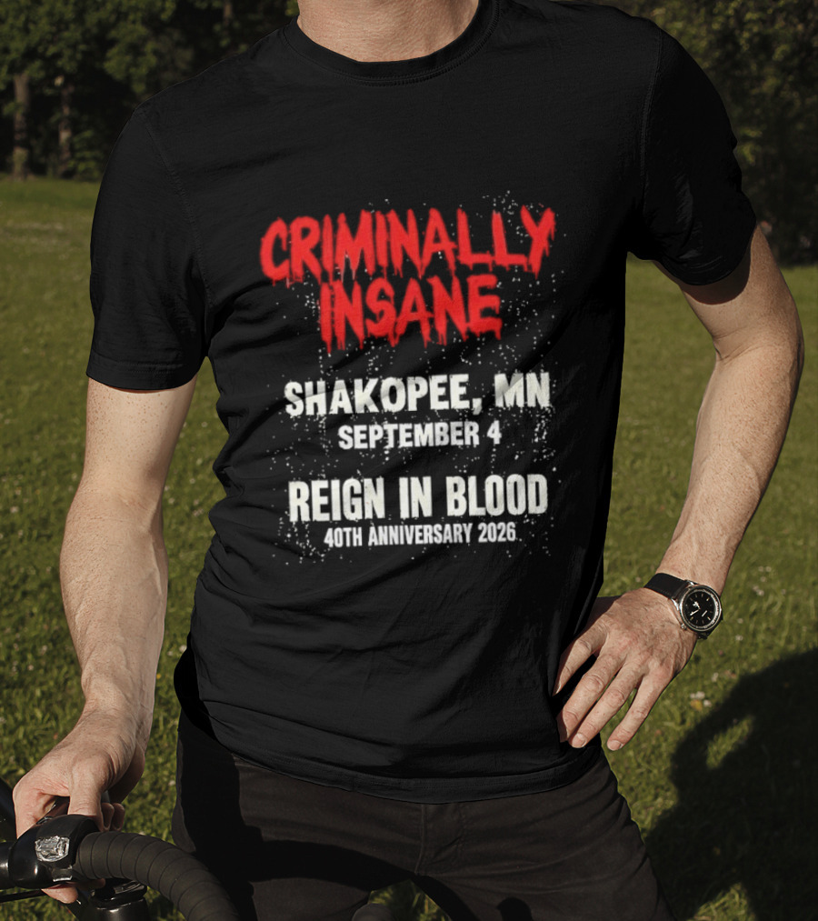 Criminally Insane Reign In Blood 40th Anniversary September 4 Shakopee MN 2026 T-Shirt
