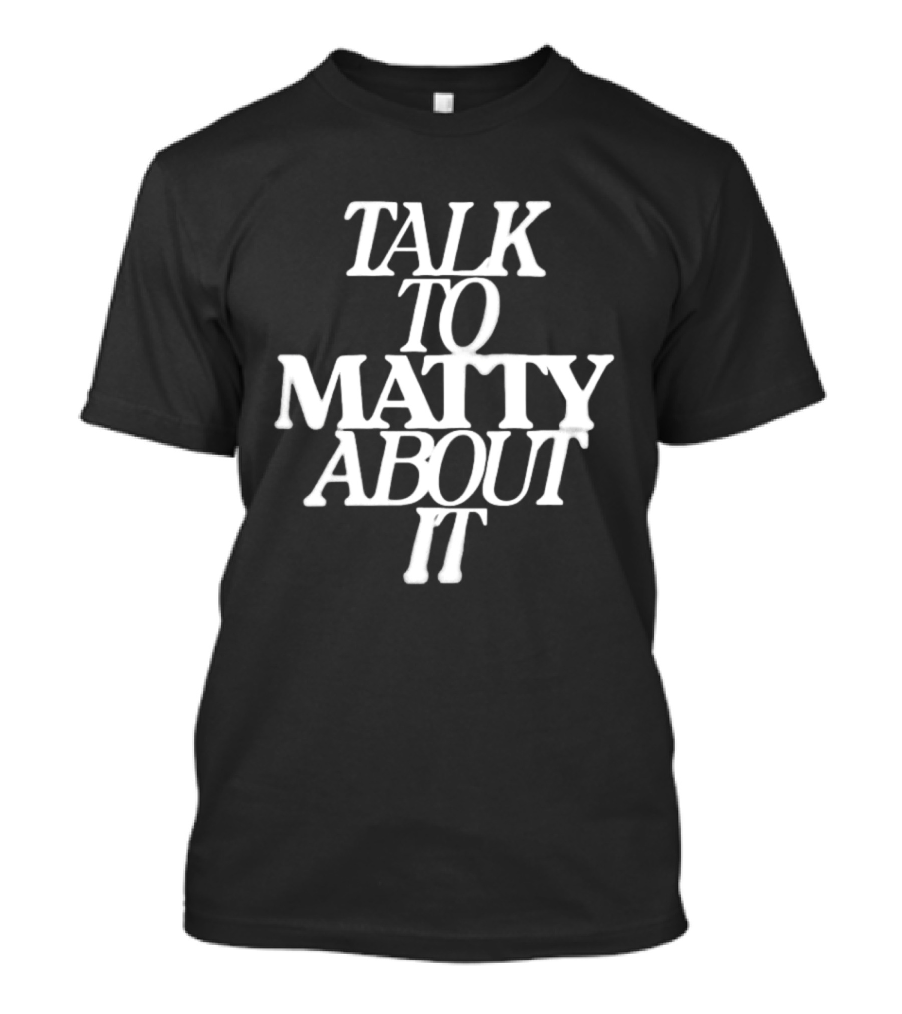 Talk To Matty About It The 1975 T-Shirt