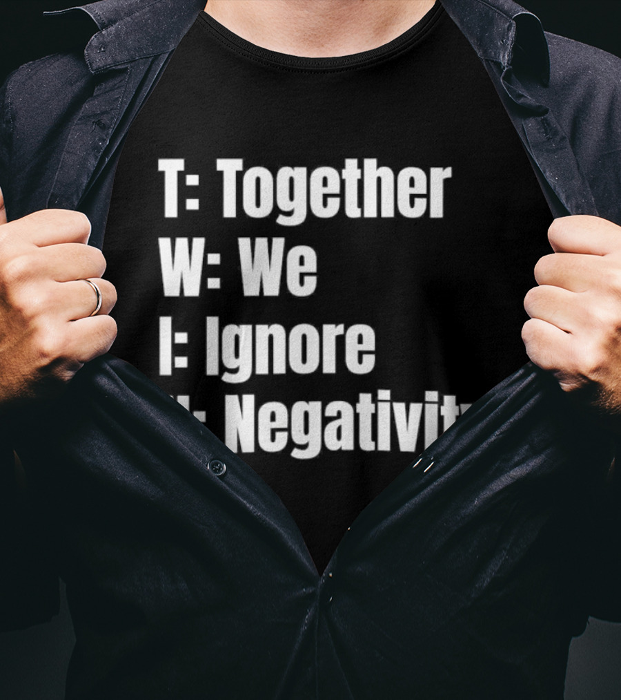 Together We Ignore Negativity Twin Acronym TWIN Positive Message T-Shirt
