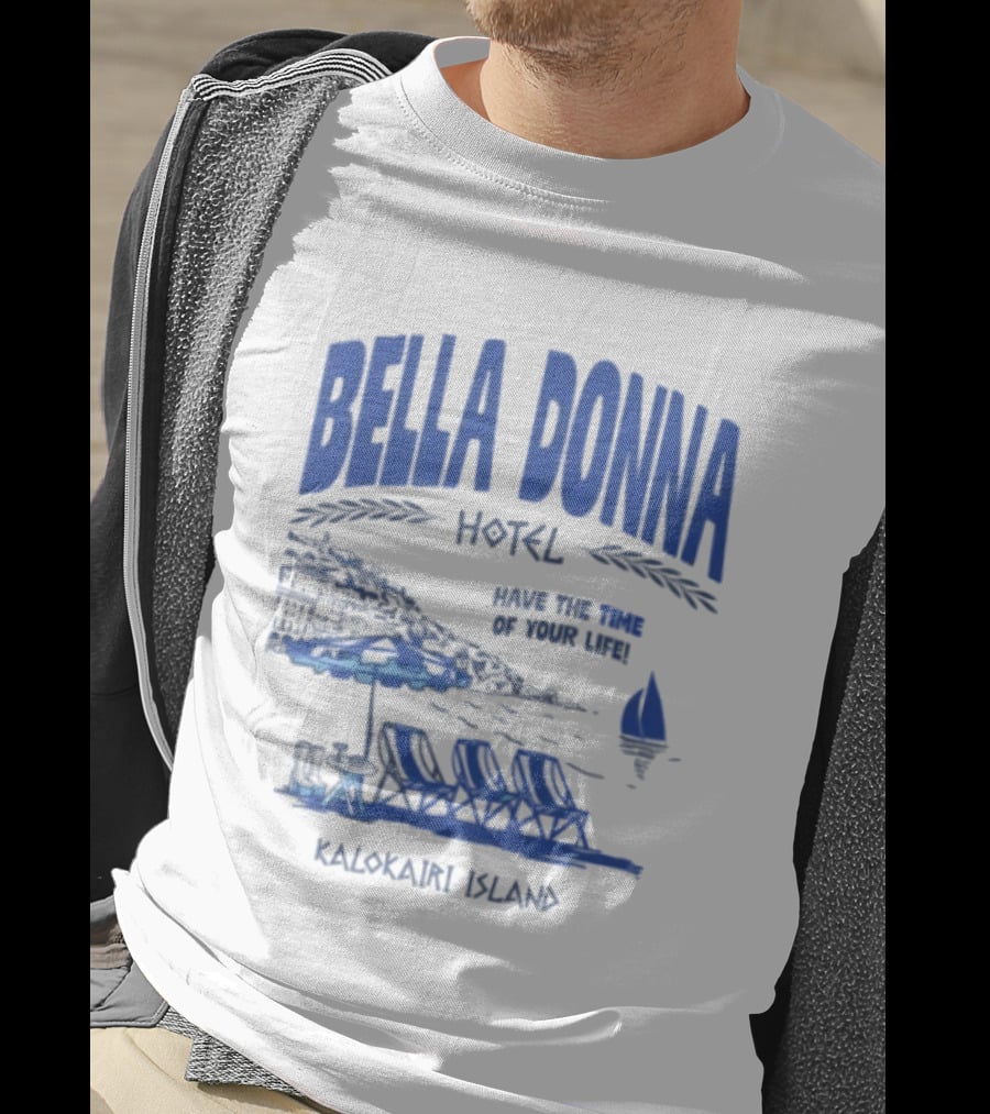 Bella Donna Hotel Have The Time Of Your Life Kalokairi Island Seaside Vacation Scene T-Shirt