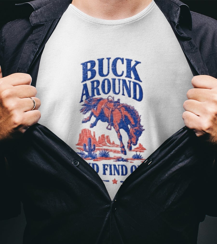 Buck Around And Find Out Cowboy Rodeo Western Desert Cactus Horse T-Shirt