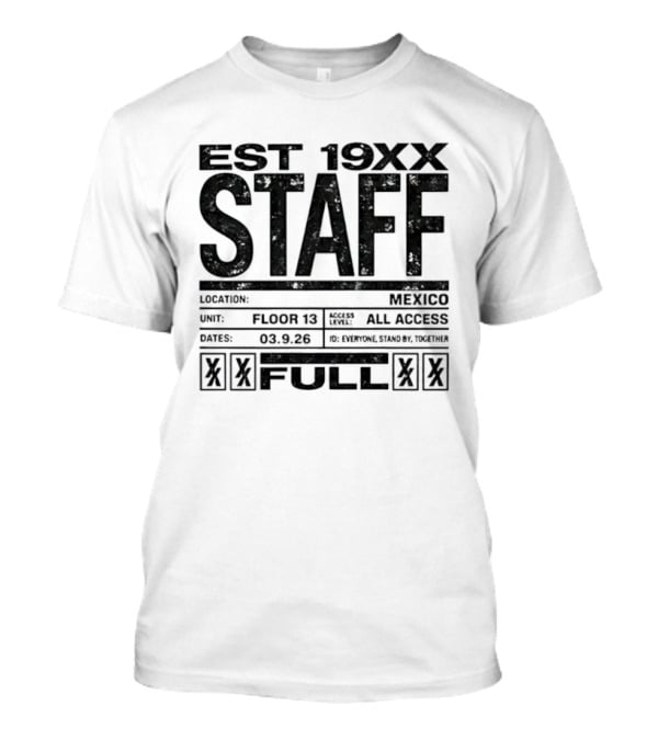 Est 19XX Staff Mexico Floor 13 All Access Full 03.9.25 T-Shirt