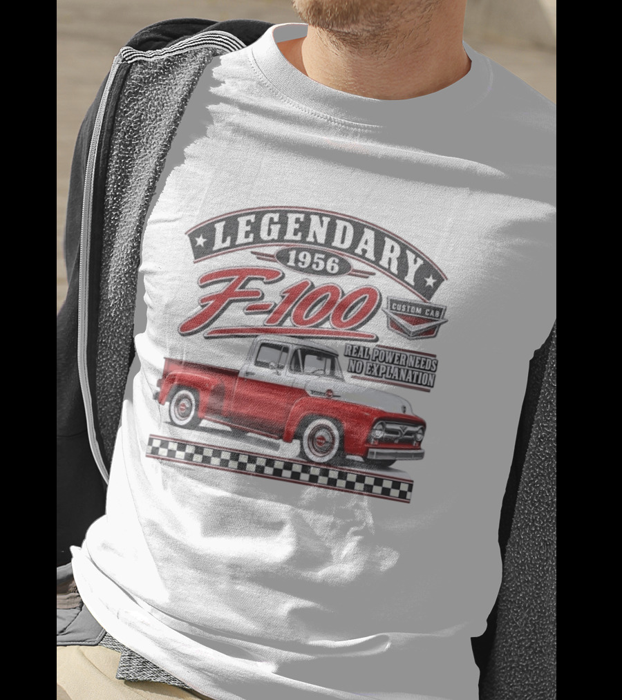 Legendary 1956 F 100 Custom Cab Real Power Needs No Explanation T-Shirt