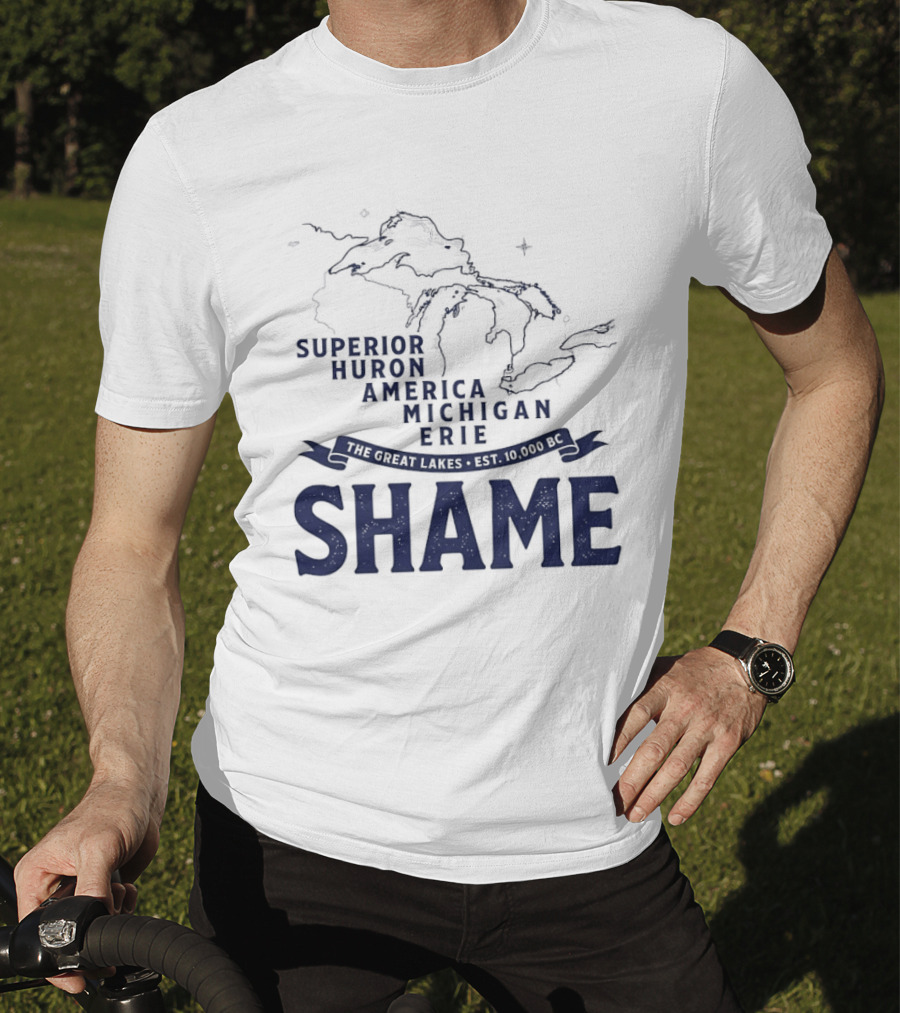 The Great Lakes Superior Huron Michigan Erie America Est 10000 BC Shame T-Shirt