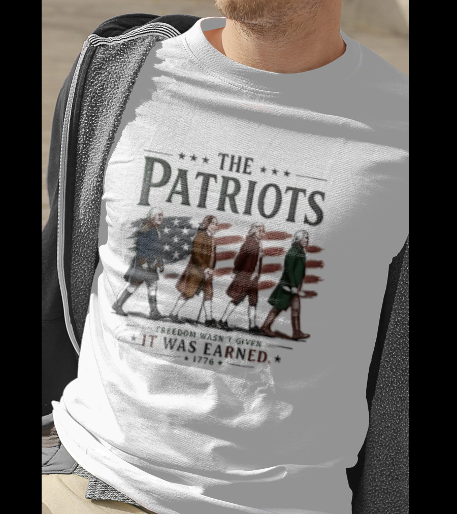 The Patriots Freedom Wasn't Given It Was Earned 1776 Founding Fathers Walking American Flag T-Shirt