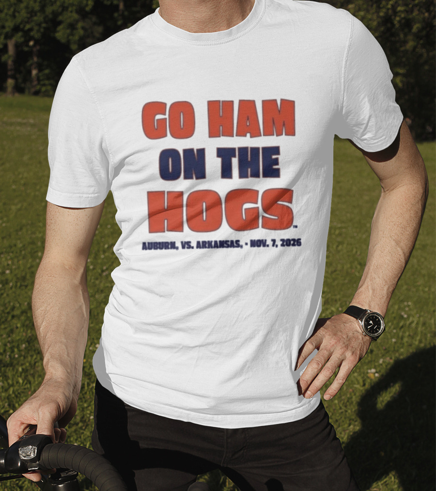 Go Ham On The Hogs Auburn Vs Arkansas Nov 7 2026 T-Shirt