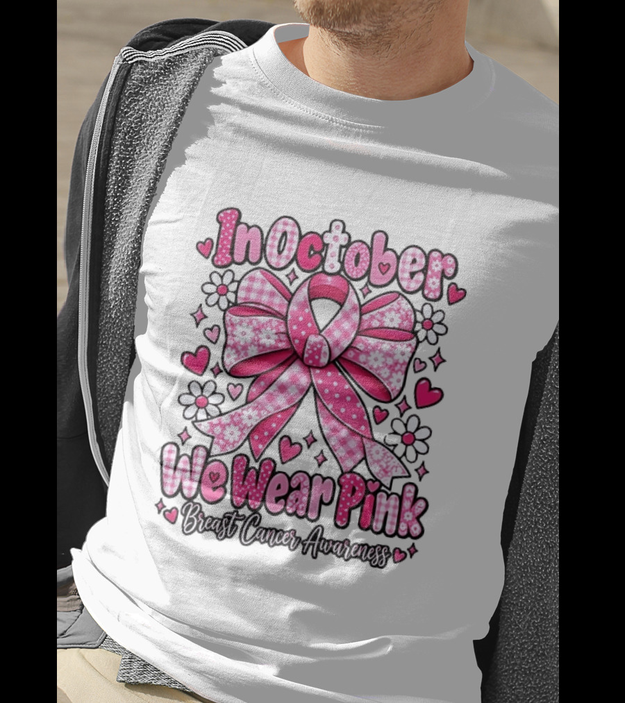 In October We Wear Pink Ribbon Breast Cancer Awareness Flowers Hearts T-Shirt
