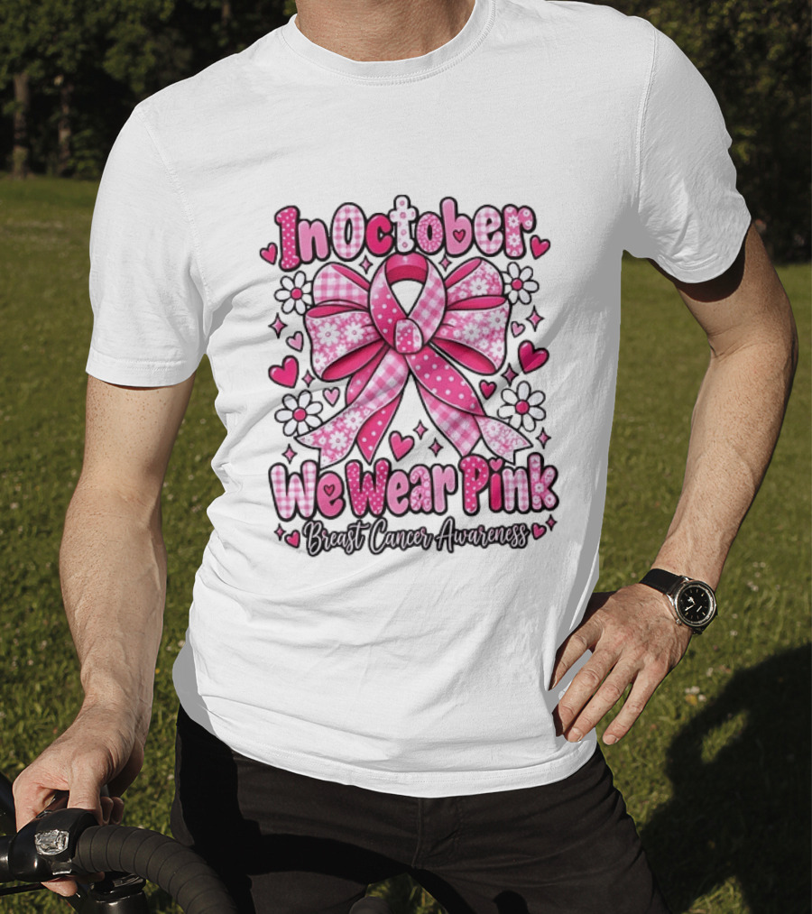 In October We Wear Pink Ribbon Breast Cancer Awareness Flowers Hearts T-Shirt