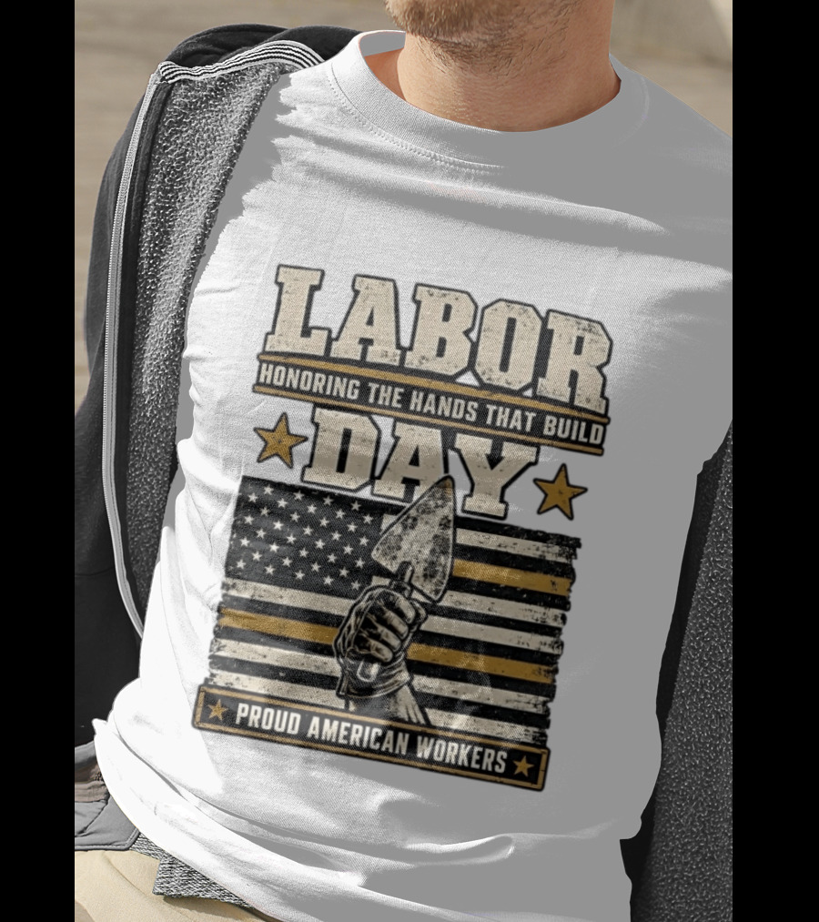 Labor Day Honoring The Hands That Build American Workers Flag And Stars T-Shirt