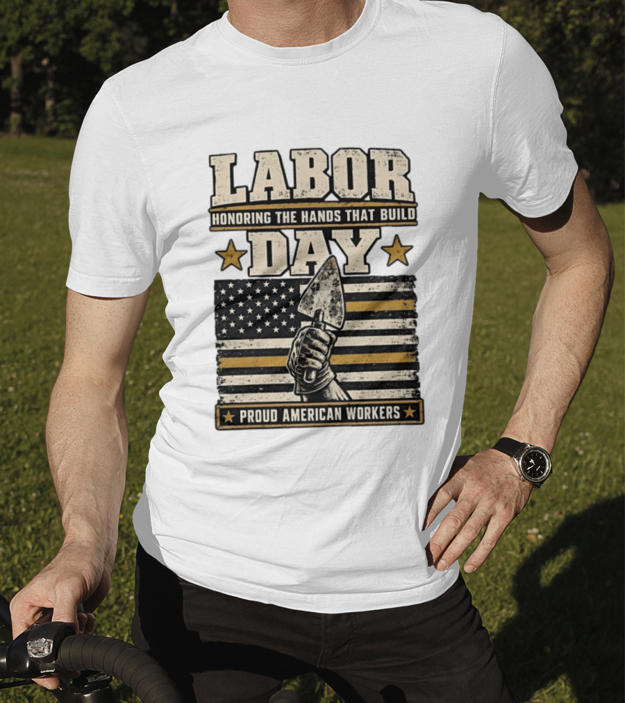 Labor Day Honoring The Hands That Build American Workers Flag And Stars T-Shirt