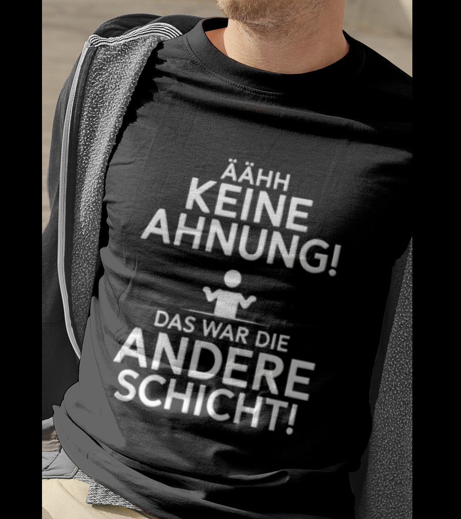 Ähh Keine Ahnung Das War Die Andere Schicht Stick Figure Shrug T-Shirt