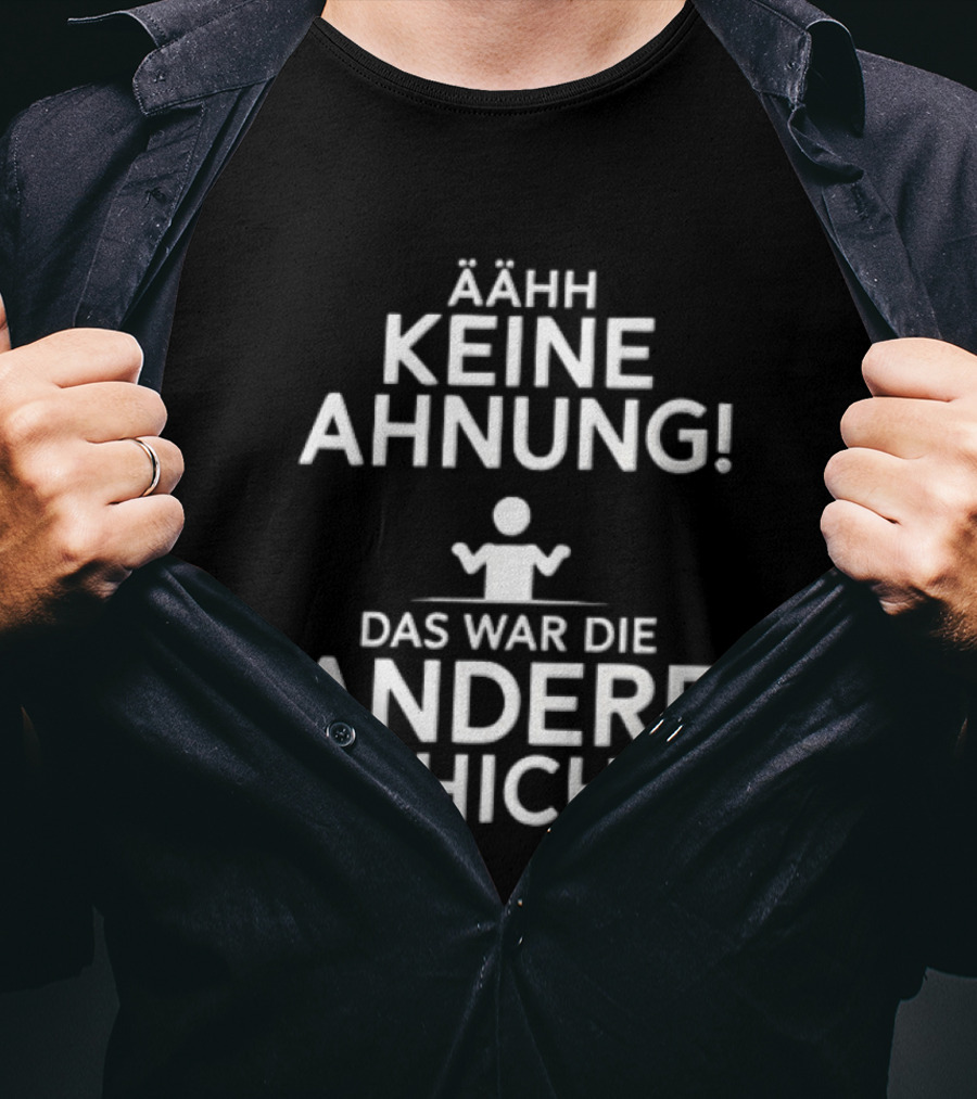 Ähh Keine Ahnung Das War Die Andere Schicht Stick Figure Shrug T-Shirt