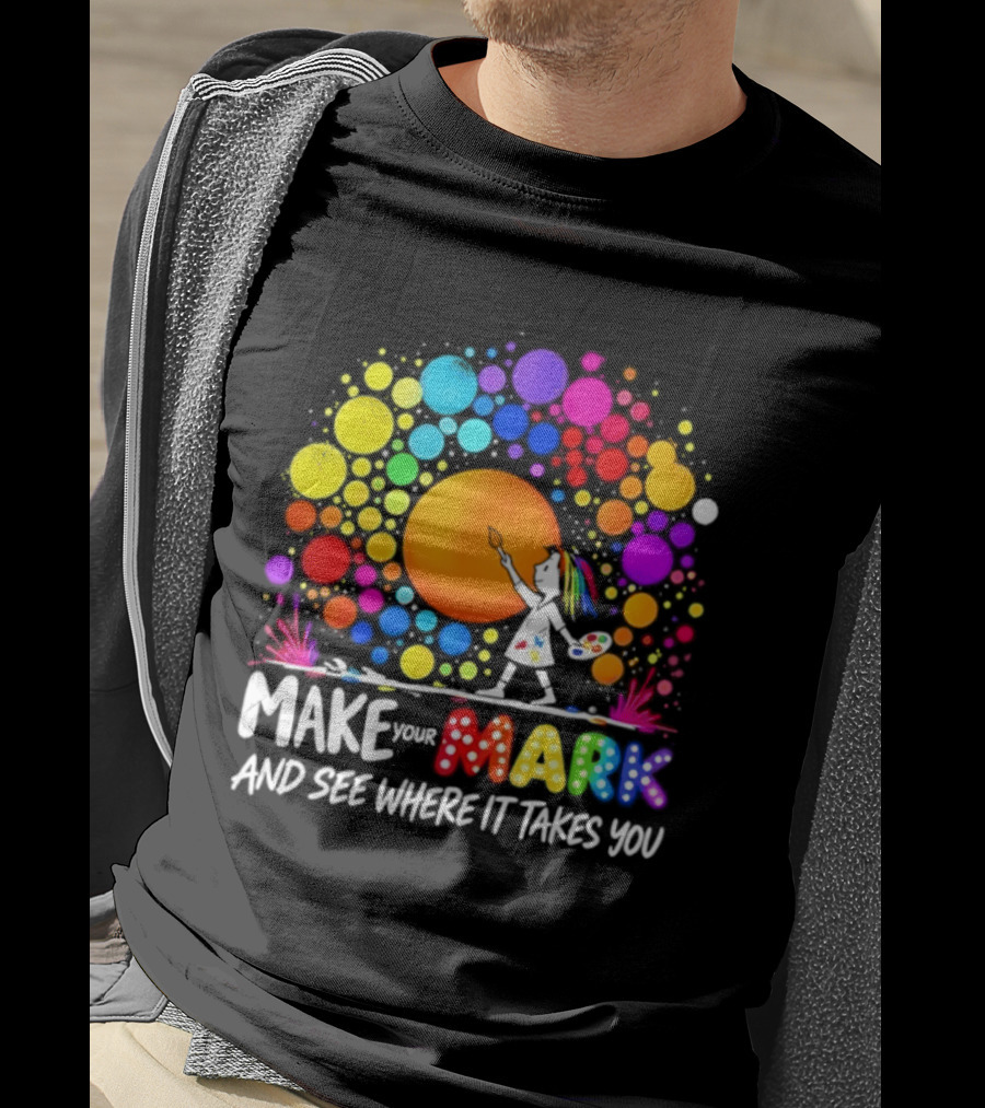 Make Your Mark Colorful Artistic Journey Palette And Paintbrush Creativity T-Shirt