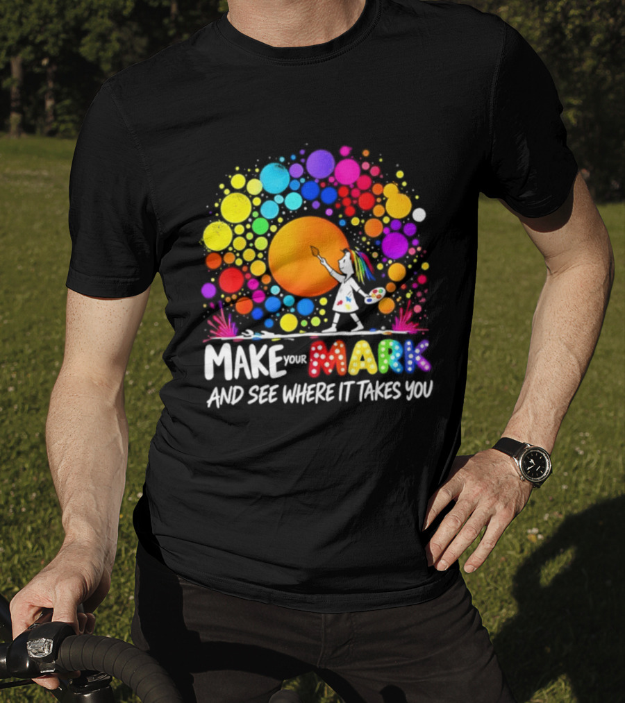 Make Your Mark Colorful Artistic Journey Palette And Paintbrush Creativity T-Shirt