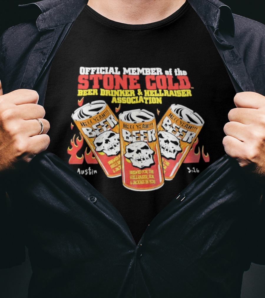Official Member Stone Cold Steve Austin Beer Drinker Hellraiser Association Brewed For Hellraiser Sob Jackass T-Shirt