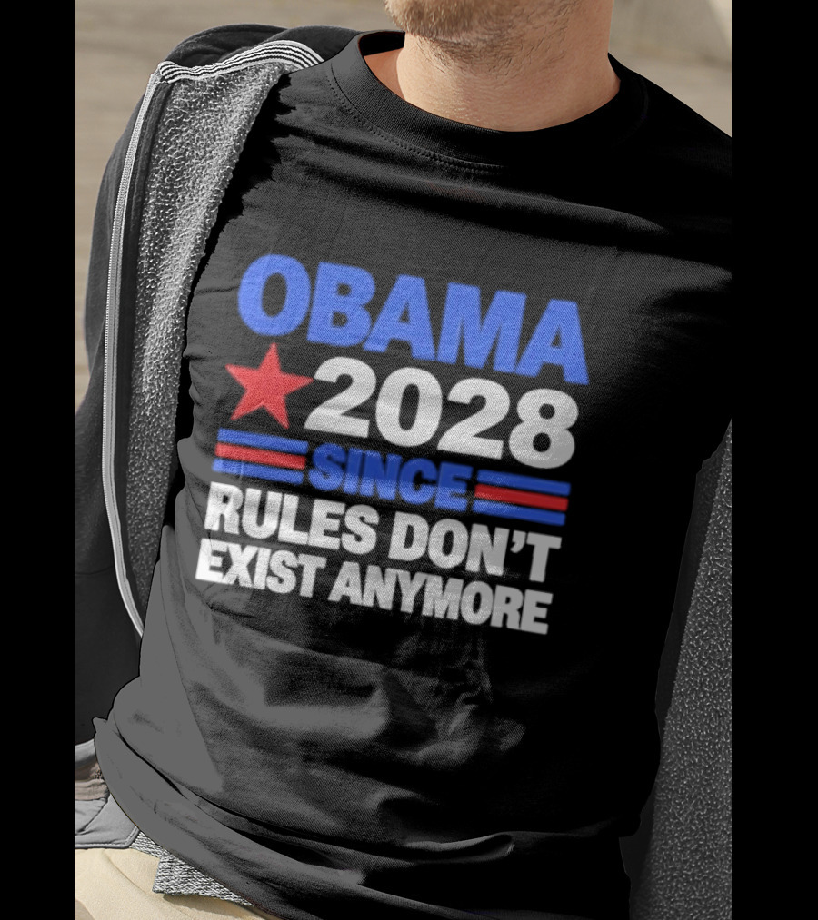 Obama 2028 Since Rules Don't Exist Anymore Star And Stripes T-Shirt