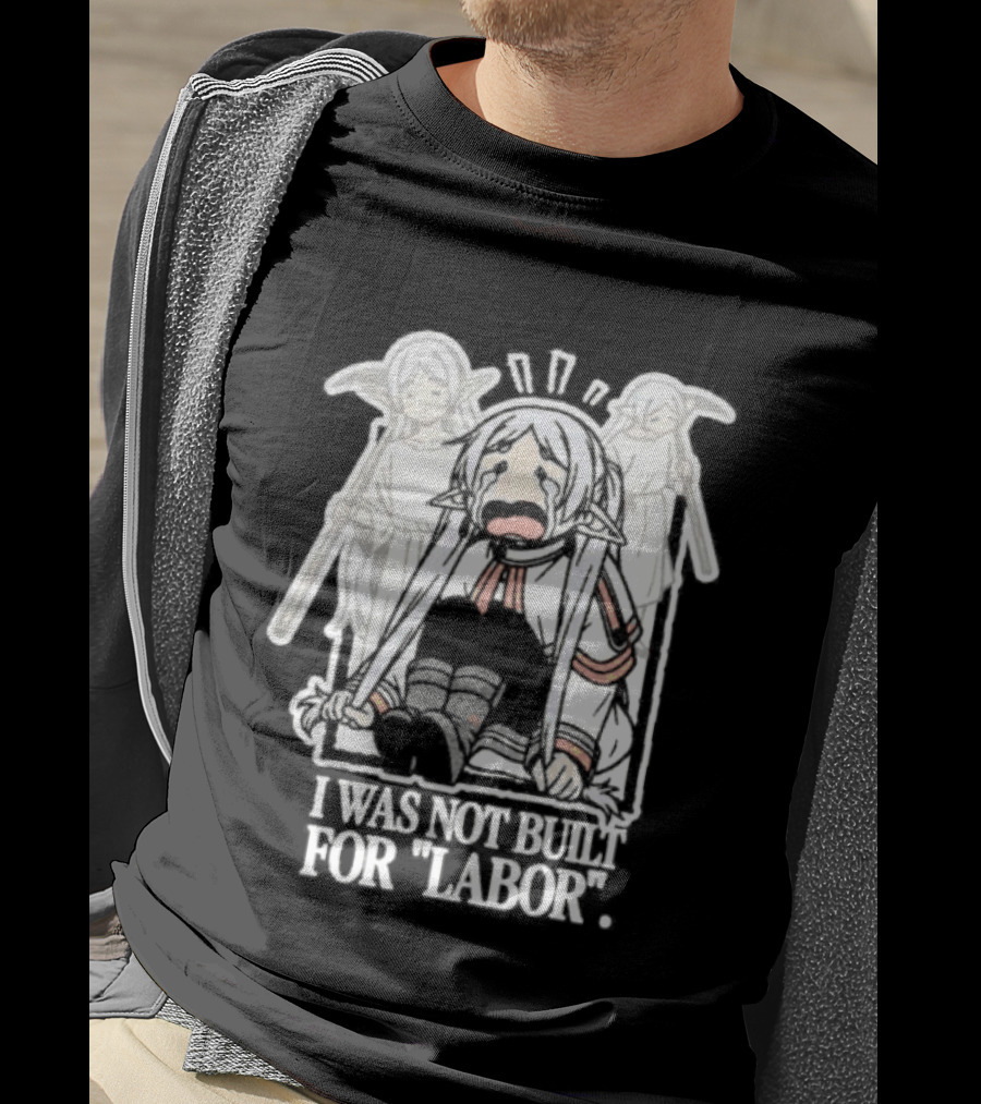 Frieren I Was Not Built For Labor Anime T-Shirt